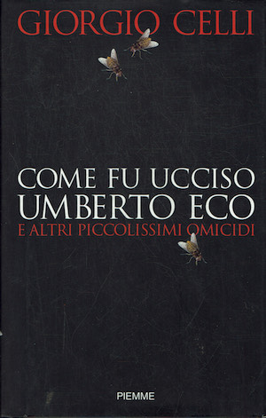 Come fu ucciso Umberto Eco e altri piccolissimi omicidi