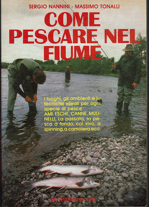 COME PESCARE NEL FIUME - I luoghi, gli ambienti e …
