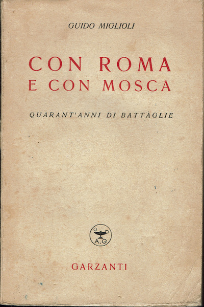 Con Roma e con Mosca quarant'anni di battaglie.