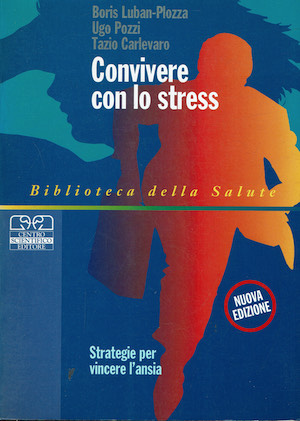 Convivere con lo stress. Strategie per vincere l'ansia