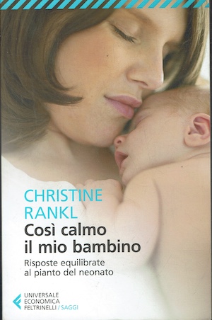 Così calmo il mio bambino. Risposte equilibrate al pianto del …
