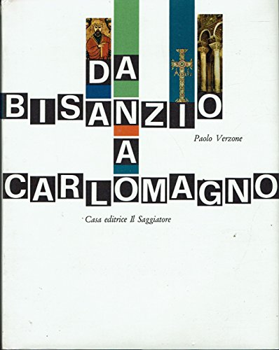 Da Bisanzio a Carlo Magno.