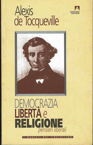Democrazia libertà e religione . Pensieri liberali