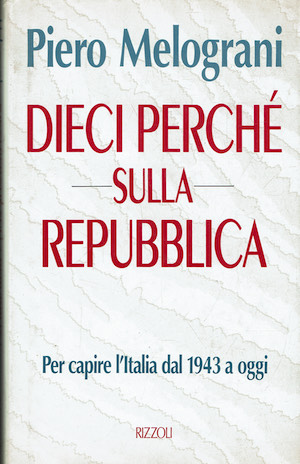 Dieci perchè sulla Repubblica. Far capire l'Italia dal 1943 a …