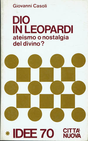Dio in Leopardi. Ateismo o nostalgia del divino ?