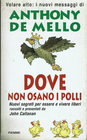 Dove non osano i polli. nuovi segreti per essere e …