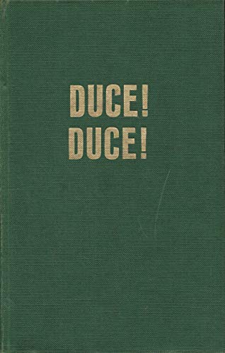 Duce! Duce! Ascesa e caduta di Benito Mussolini.