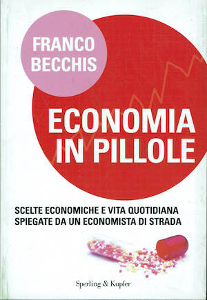 Economia in pillole - scelte economiche e vita quotidiana spiegate …