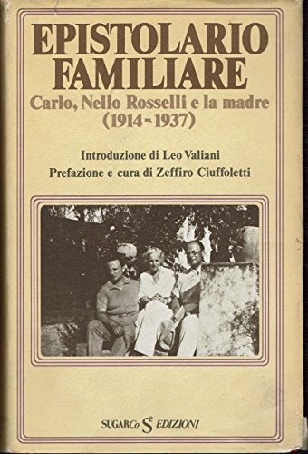 Epistolario familiare. Carlo, Nello Rosselli e la madre (1914 - …