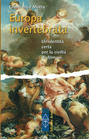 Europa invertebrata. Un'identità certa per la civiltà di domani.