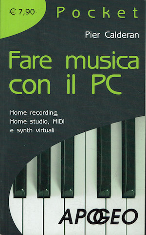 Fare musica con il PC. Home recording, home studio, MIDI …