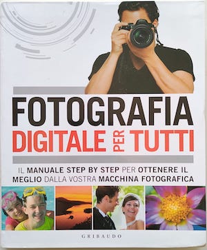 Fotografia digitale per tutti. Il manuale step by step per …