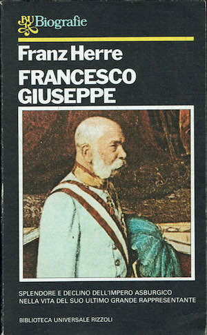 Francesco Giuseppe. Splendore e declino dell'impero asburgico nella vita del …