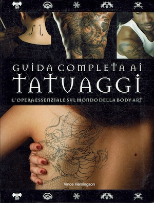 Guida completa ai tatuaggi - L'opera essenziale sul mondo della …