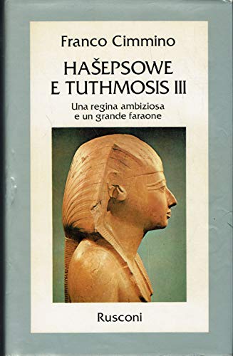 HASEPSOWE E TUTHMOSIS III. Una regina ambiziosa e un grande …