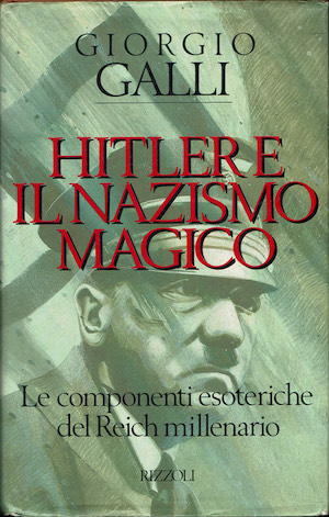 Hitler e il nazismo magico. Le componenti esoteriche del Reich …