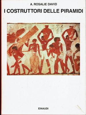 I costruttori delle piramidi. Un'indagine sugli operai del faraone