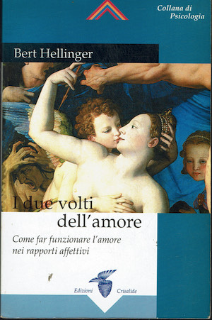 I due volti del'amore. Come far funzionare l'amore nei rapporti …