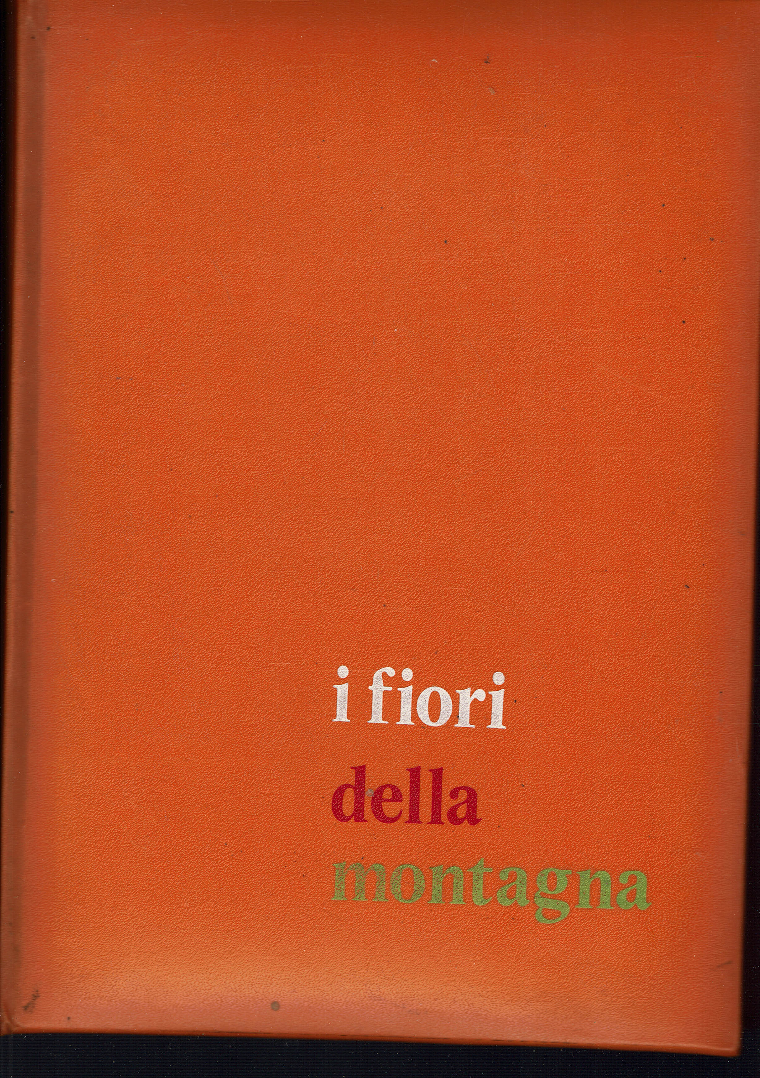 I fiori della montagna •iconografia fotografica. 504 specie di fiori …