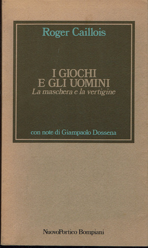 I giochi e gli uomini. La maschera e la vertigine
