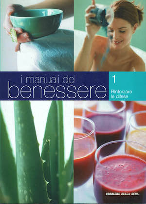 I manuali del benessere vol. 1. Rinforzare le difese