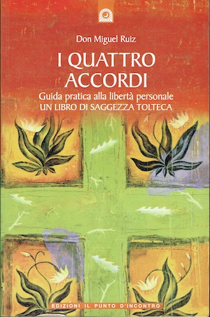 I quattro accordi - Guida pratica alla libertà personale.