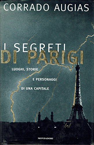 I segreti di Parigi. Luoghi, storie e personaggi di una …