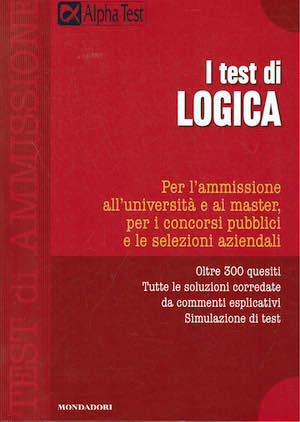 I test di logica. Per l'ammissione all'università e ai master …