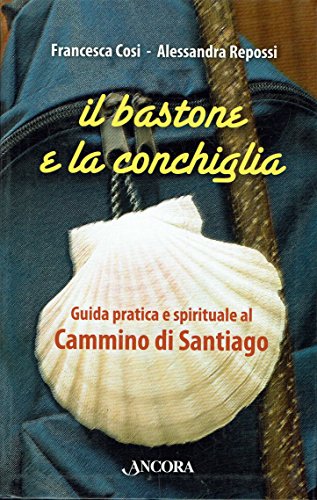 Il bastone e la conchiglia. Guida pratica e spirituale al …