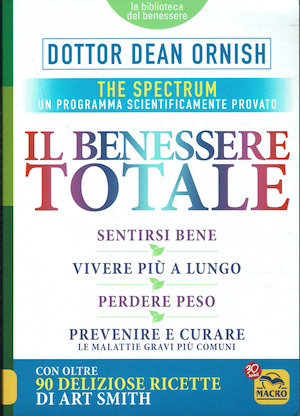 Il Benessere totale. Sentirsi bene, vivere più a lungo, perdere …