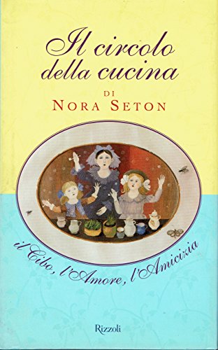 Il circolo della cucina. Il cibo, l'amore, l'amicizia