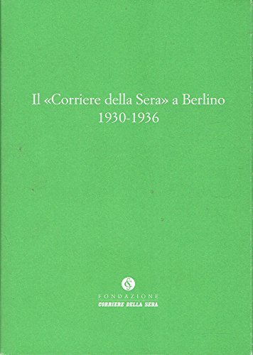 Il Corriere della Sera a Berlino 1930-1936