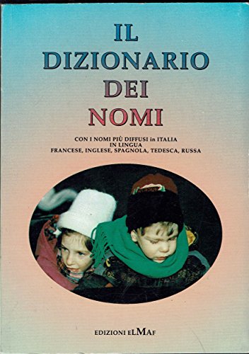 Il dizionario dei nomi,con i nomi piu' diffusi in Italia,in …