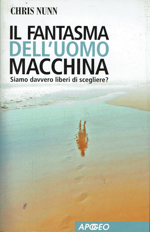 Il fantasma dell'uomo macchina. Siamo davvero liberi di scegliere?