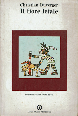 Il fiore letale.Economia del sacrificio azteco.