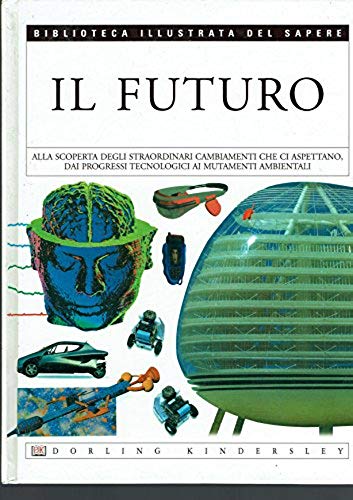 Il futuro ,alla scoperta degli straordinari cambiamenti che ci aspettano,dai …