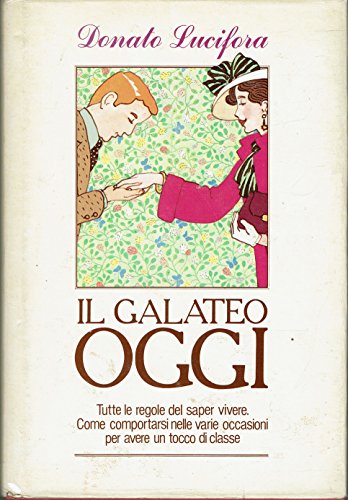 Il galateo oggi. Tutte le regole del saper vivere