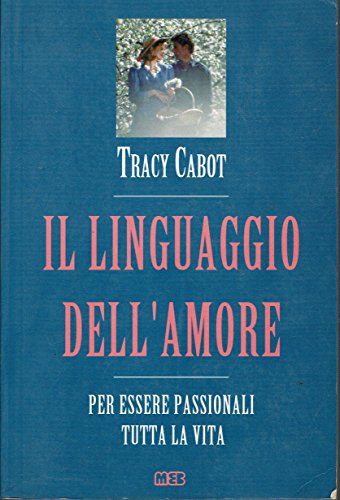 Il linguaggio dell'amore. Per essere passionali tutta la vita