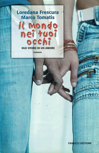 Il mondo nei tuoi occhi. due storie di un amore