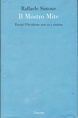 Il mostro mite. Perché l'Occidente non va a sinistra