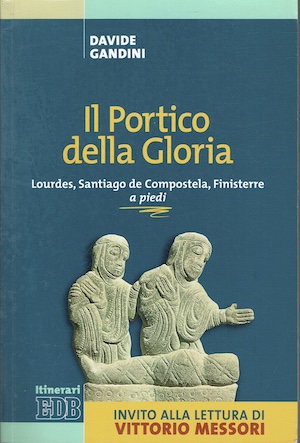 Il Portico della Gloria - Lourdes, Santiago de Compostela, Finisterre …