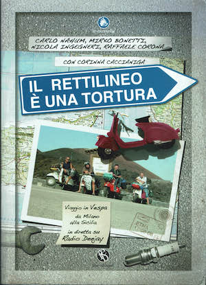 Il rettilineo e' una tortura.Viaggio in Vespa da Milano alla …