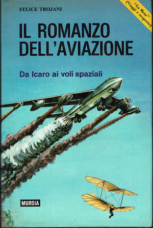 Il romanzo dell'aviazione. Da Icaro ai voli spaziali