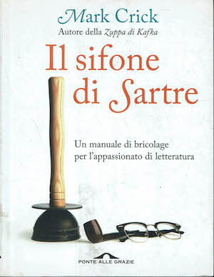 Il sifone di Sartre. Un manuale di bricolage per l'appassionato …