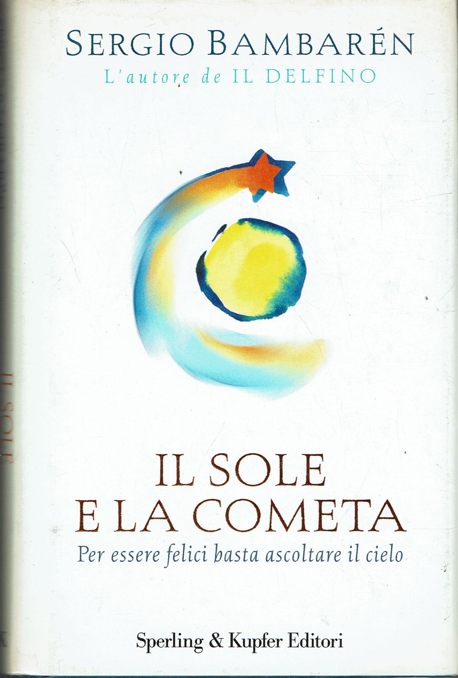 Il sole e la cometa Per essere felici basta guardare …