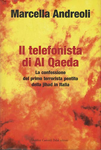 Il telefonista di Al Qaeda. La confessione del primo terrorista …