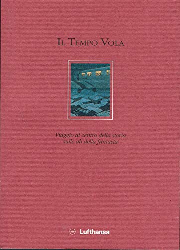 Il tempo vola. Viaggio al centro della storia sulle ali …