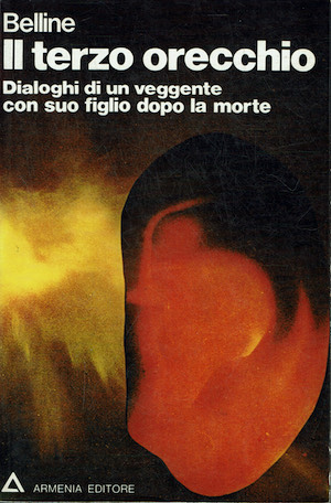 Il terzo orecchio. Dialoghi di un veggente con suo figlio …