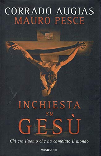 Inchiesta su Gesù. Chi era l'uomo che ha cambiato il …