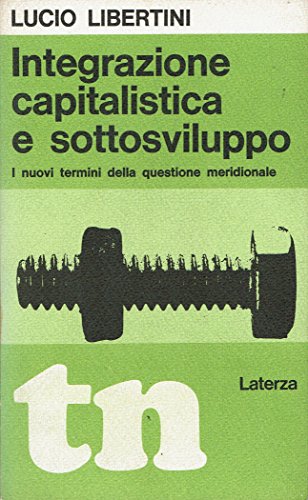 Integrazione capitalistica e sottosviluppo. I nuovi termini della questione meridionale